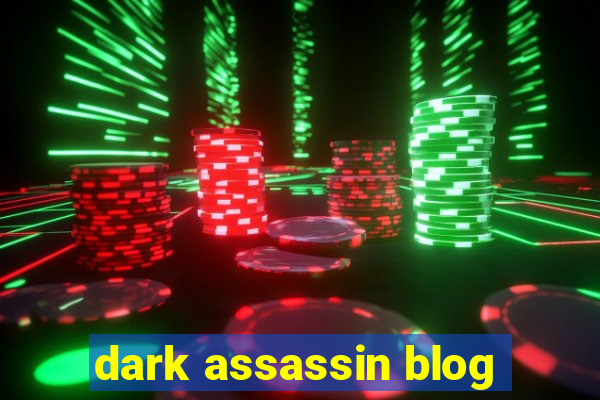 dark assassin blog